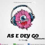 DJ Stixx as e dey go Mixtape